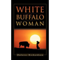White Buffalo Woman - Hardcover