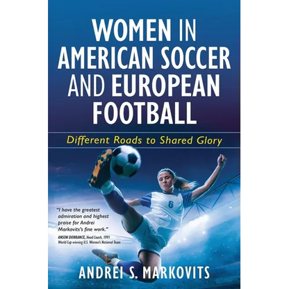 Women in American Soccer and European Football: Different Roads to Shared Glory - Paperback