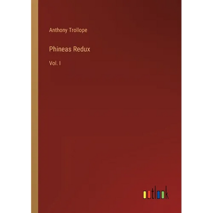Phineas Redux: Vol. I - Paperback