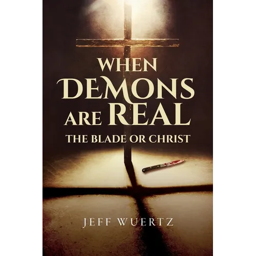 When Demons are Real - The Blade or Christ - Paperback
