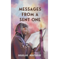Messages From A Sent One - Hardcover