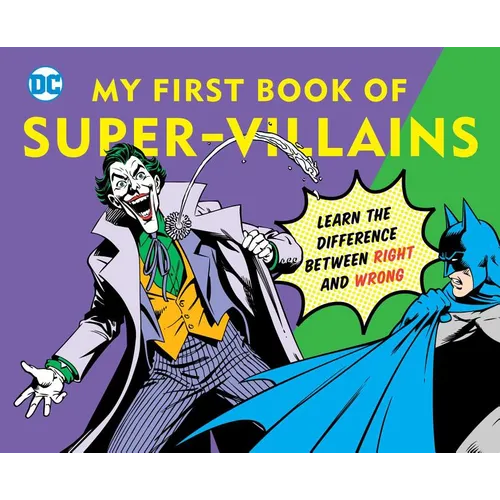 DC Super Heroes: My First Book of Super-Villains, 9: Learn the Difference Between Right and Wrong! - Board Book