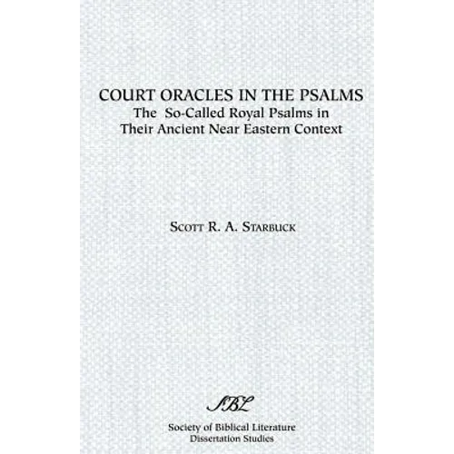 Court Oracles in the Psalms: The So-Called Royal Psalms in their Ancient Near Eastern Context - Paperback