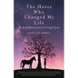 The Horse Who Changed My Life: My Serendipitous Journey through Equus - Paperback