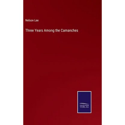 Three Years Among the Camanches - Hardcover