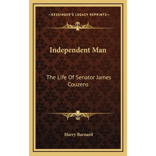 Independent Man: The Life Of Senator James Couzens - Hardcover