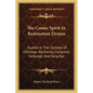 The Comic Spirit in Restoration Drama: Studies in the Comedy of Etherege, Wycherley, Congreve, Vanbrugh and Farquhar - Paperback