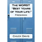 The WORST "Best Years of Your Life: " Freshman - Paperback