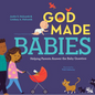 God Made Babies: Helping Parents Answer the Baby Question - Hardcover