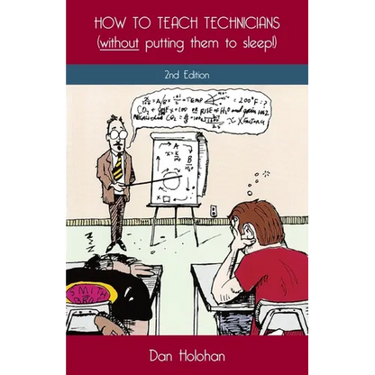 How to Teach Technicians (without putting them to sleep!) 2nd Edition - Paperback