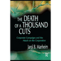 The Death of A Thousand Cuts: Corporate Campaigns and the Attack on the Corporation - Paperback