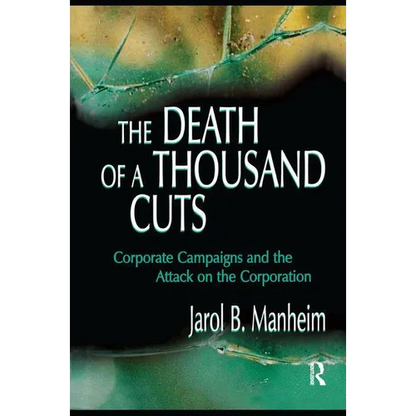The Death of A Thousand Cuts: Corporate Campaigns and the Attack on the Corporation - Paperback