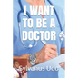 I Want to Be a Doctor - Paperback
