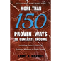 More Than 150 Proven Ways to Generate Income: Including Basic, Creative and Extreme Methods to Make Money - Paperback