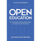 Open Education: How to Reimagine Learning, Ignite Curiosity, and Prepare Your Kids for Success - Paperback