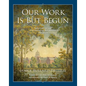 Our Work Is But Begun: A History of the University of Rochester 1850-2005 - Paperback