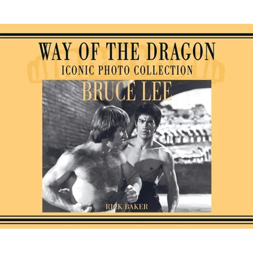 Bruce Lee. way of the Dragon Iconic photo collection - Hardcover