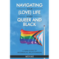Navigating Your (Love) Life While Queer and Black: A User Guide To Interracial Relationships - Paperback
