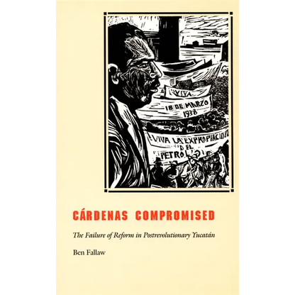 Cardenas Compromised: The Failure of Reform in Postrevolutionary Yucatan - Paperback