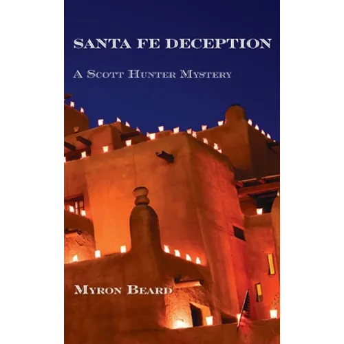 Santa Fe Deception: A Scott Hunter Mystery - Hardcover