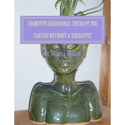 Cognitive Behavioral Therapy, You can Use Without a Therapist - Paperback