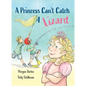 A Princess Can't Catch a Lizard - Hardcover