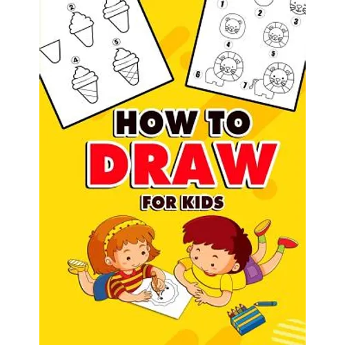How to Draw for Kids: A Fun And Easy Step By Step Learn Drawing Book! (Step-by-Step Drawing Books) - Paperback