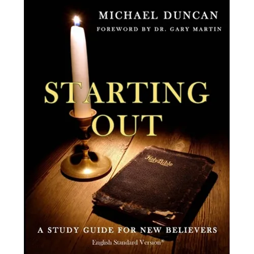 Starting Out: A Study Guide for New Believers - Paperback