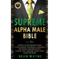 SUPREME ALPHA MALE BIBLE The 1ne: Empath & Psychic Abilities Power. Success Mindset, Psychology, Confidence. Win Friends & Influence People. Hypnosis, - Paperback