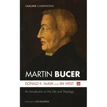 Martin Bucer: An Introduction to His Life and Theology - Hardcover