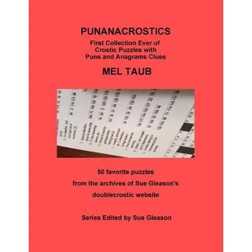 PUNANACROSTICS - First collection ever of Crostic puzzles with Puns and Anagrams clues: PUNANACROSTICS First collection ever of Crostic puzzles with P - Paperback