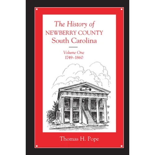 The History of Newberry County, South Carolina: 1749-1860 - Paperback