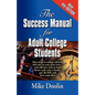The Success Manual for Adult College Students: How to go to college (almost) full time in your spare time....and still have time to hold down a job, r - Paperback