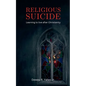 Religious Suicide: Learning to live after Christianity - Paperback