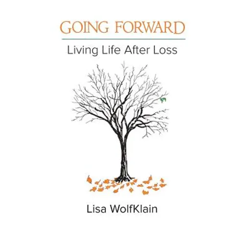 Going Forward: Living Life After Loss - Paperback