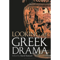 Looking at Greek Drama: Origins, Contexts and Afterlives of Ancient Plays and Playwrights - Hardcover