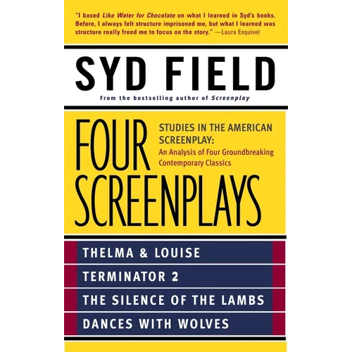 Four Screenplays: Studies in the American Screenplay: Thelma & Louise, Terminator 2, the Silence of the Lambs, and Dances with Wolves - Paperback