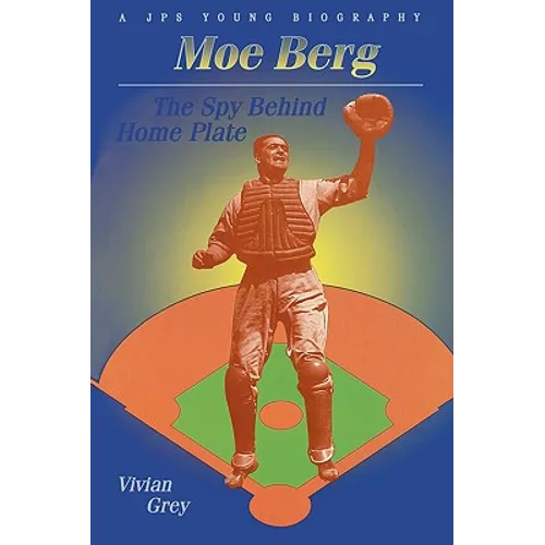 Moe Berg: The Spy Behind Home Plate - Paperback