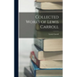 Collected Works of Lewis Carroll - Hardcover