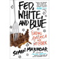 Fed, White, and Blue: Finding America with My Fork - Paperback