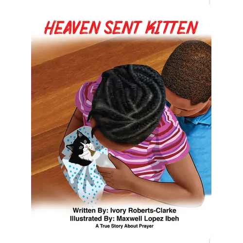 Heaven Sent Kitten: A True Story about Prayer - Hardcover