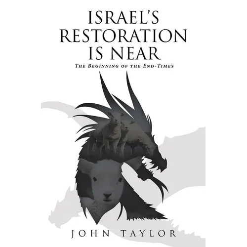 Israel's Restoration Is Near: The Beginning of the End-Times - Paperback
