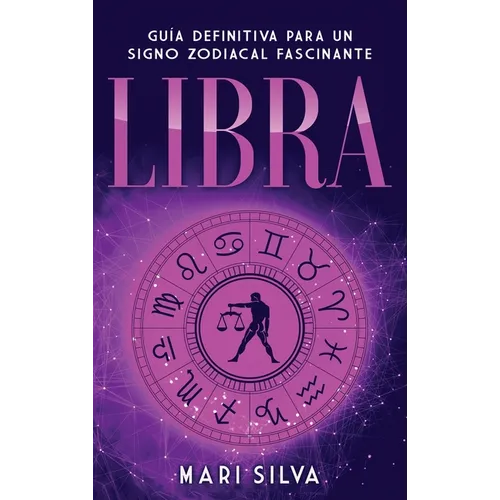 Libra: Guía Definitiva para un Signo Zodiacal Fascinante - Hardcover