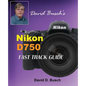 David Busch's Nikon D750 Fast Track Guide - Paperback