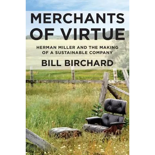 Merchants of Virtue: Herman Miller and the Making of a Sustainable Company - Paperback