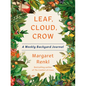 Leaf, Cloud, Crow: A Weekly Backyard Journal - Hardcover