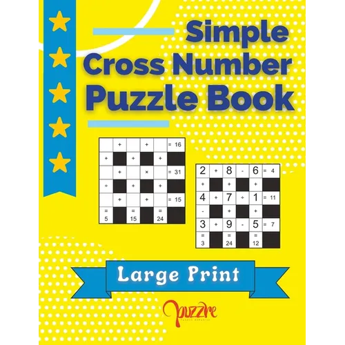 Simple Cross Number Puzzle Book Large Print: The Math Games Book For Adults - Paperback