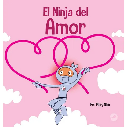 El Ninja del Amor: Un libro para niños sobre el amor - Hardcover