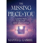 The Missing Piece Is You: A Journey Back to the Truth You've Always Carried - Hardcover