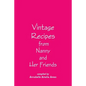 Vintage Recipes from Nanny and Her Friends - Paperback